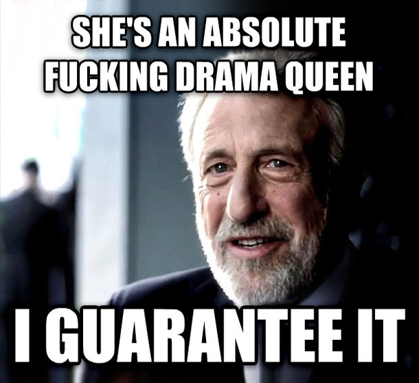 Whenever a girl goes out of her way to tell me that she doesnt like drama