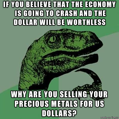 While driving a commercial played on the radio from a company who says I should buy precious metals from them because the US economy is going to crash and the dollar will be worthless