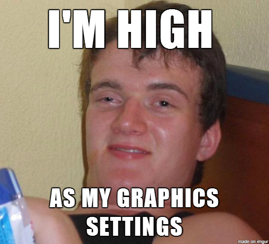 While smoking weed with my PC gaming enthusiast friend he drops this one