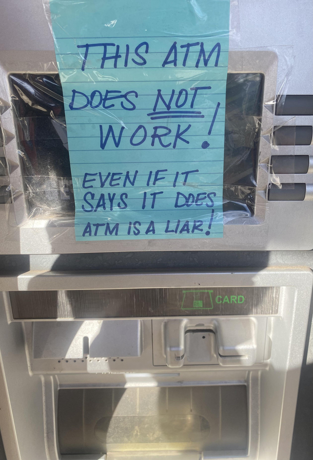 While walking around town came across this liar of an ATM