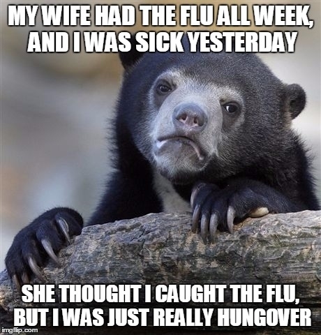 Wife been sick all week and I was in rough shape yesterday
