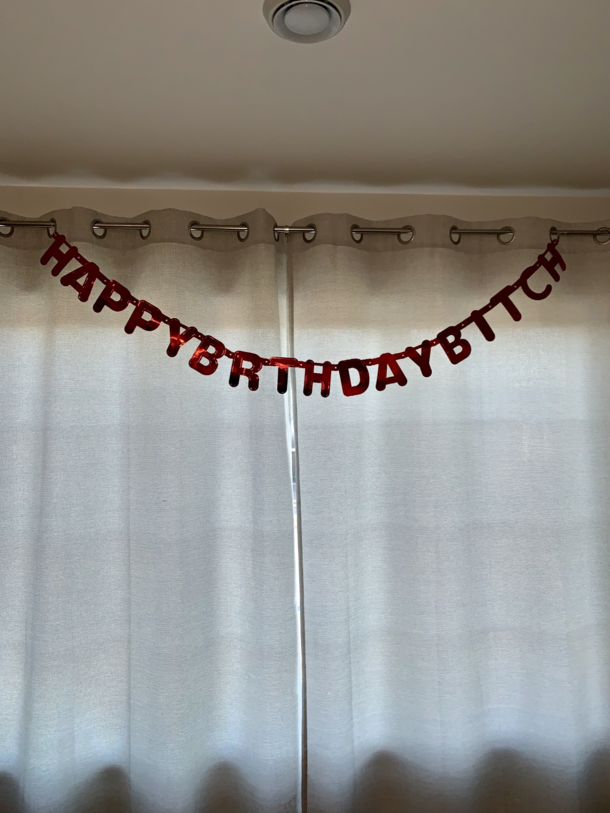 Wife got me a funny birthday banner for my dirty thirty Made it even better seeing they misspelled birthday