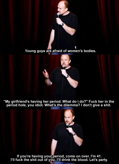 Wisdom from the great mind of Louis CK