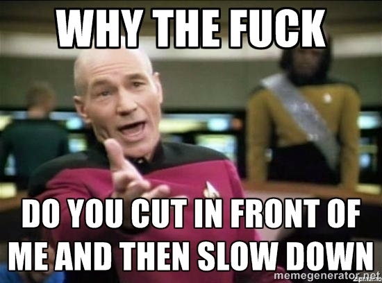 Without fail every damn day on my morning commute