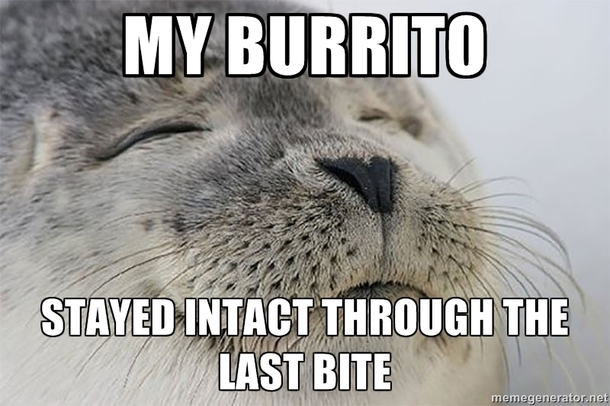 You are a god among burritos