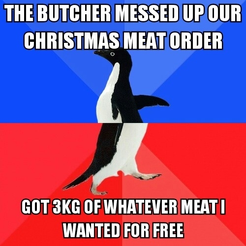 You could say he butchered my order