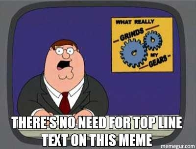 You know what really grinds my gears