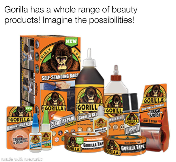 You need it Gorilla has it