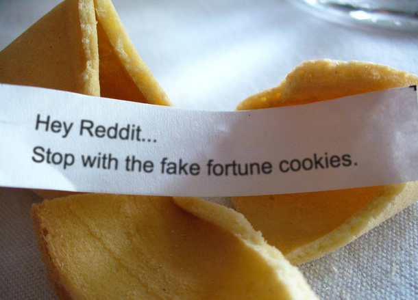 You think those fortune cookies are good I just opened this one