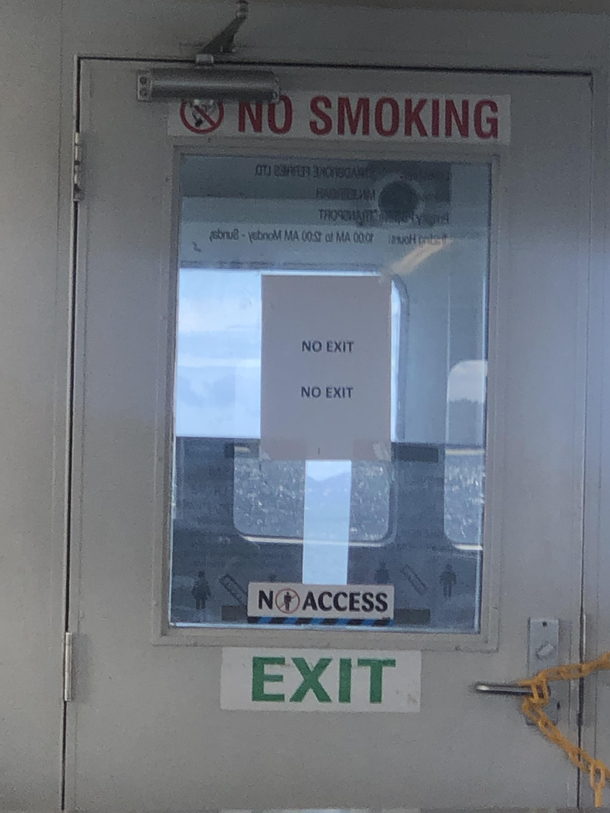 Your closest marked exit is probably somewhere