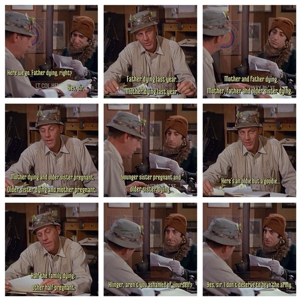 Youve never tried harder to get out of doing your job than Corporal Klinger
