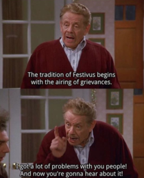  airing of grievances gonna be out of hand Happy Festivus