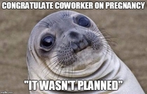 A coworker I barely know stopped into my office to tell me shes pregnant