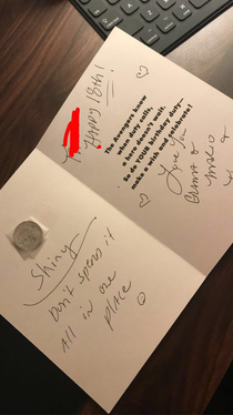 A while back my step grandpa had to borrow a quarter off me and insisted on paying it back Weve been finding interesting ways to pass it back and forth This time he put it in my birthday card
