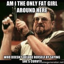 After seeing all the curvy vs fat talk