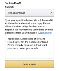 Amazon seller sent me Mixed Nuts instead of the instant noodles I had ordered I decided to send them a suggestive response