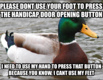 As a handicap person please consider this makes me upset