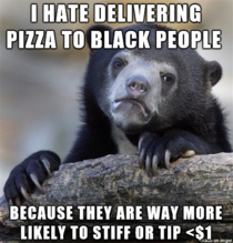 As a pizza delivery driver in a mostly white area