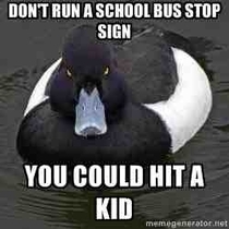 As a school bus driver that had a first grade girl almost ran over