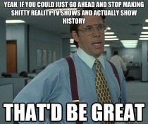 As someone who used to be a History channel fan