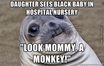 At Hospital a little girl was saying this to her mom about Black baby