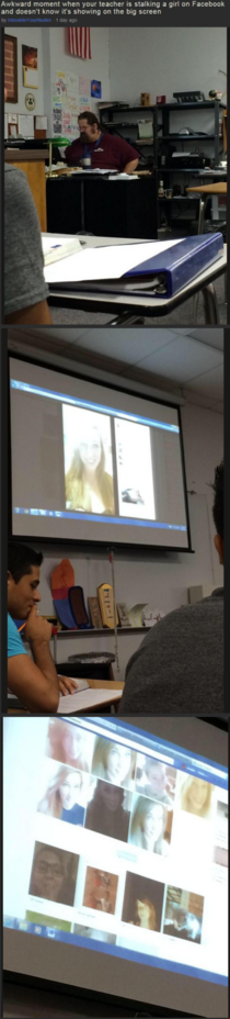 Awkward moment when your teacher is stalking a girl on Facebook and doesnt know its showing on the big screen