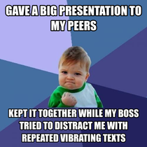 Boss said it was the best presentation Ive ever given