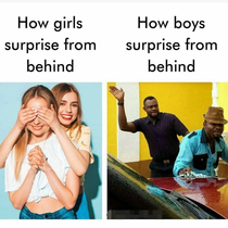 Boys Always Surprise from Behind like thatisnt it