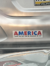 Bumper sticker that is so very true right now