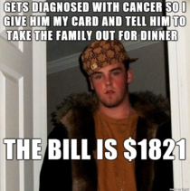 Can a person with cancer be a scumbag 