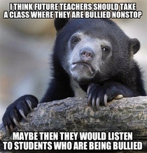 coming from a future teacher who was bullied relentlessly
