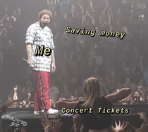 Concert tickets are always getting over saving money