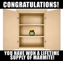 Congratulations You have won a lifetime supply of Marmite