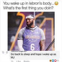 Could be worse might wake up as Kobe