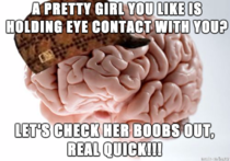 Dammit Brain You Must Not Break Eye Contact