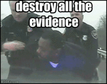 Destroy all evidence