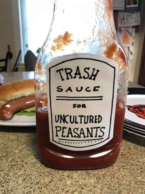 Does the peasant need trash sauce for thy wiener
