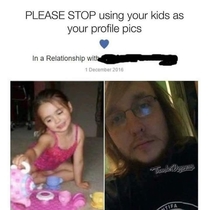Dont use pics of your kids for your profile picture