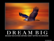 Dream big