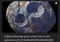 Even the asteroid is surprised its worth that much money