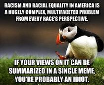 Every time someone gives their unpopular opinion on racism