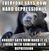 Everyone says how hard depression is