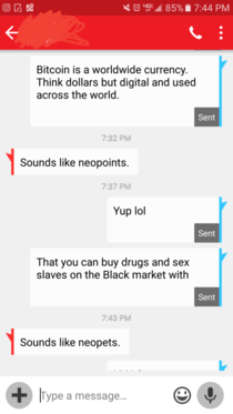 Explaining what Bitcoin is to my friend I think he cracked the code