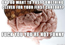 First cakeday and im miserable about it