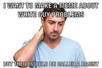 First world white guy problems