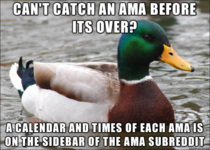 For the fellow redditer who cant seem to catch an AMA