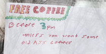 Free Coffee but come early sign at my taco shop