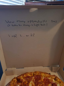 Friend ordered a pizza today asked for a joke on the box They did not disappoint