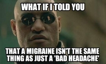From someone who actually gets migraines