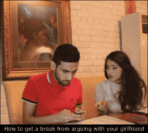 Get a break from arguing with your girlfriend